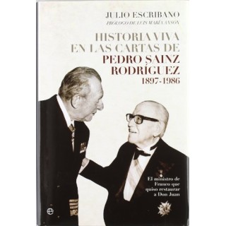 Historia viva en las cartas de Pedro Sainz Rodríguez, 1897-1986: el ministro de Franco que quiso restaurar a don Juan